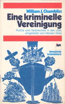 Eine kriminelle Vereinigung : über Politik u. Verbrechen in d. USA