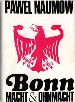 Bonn, Macht und Ohnmacht / Pawel Naumow. Mit e. Vorw. von H. Mochalski. [Dt. von Johann W. Wienecke]