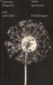 Leb und liebe / Valentin Rasputin. [Aus d. Russ. von Erich Ahrndt]