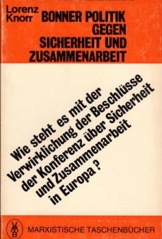 Bonner Politik gegen Sicherheit und Zusammenarbeit : wie steht es mit d. Verwirklichung d. Beschlüsse d. Konferenz über Sicherheit u. Zusammenarbeit in Europa? / Lorenz Knorr