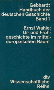 Ur- und Frühgeschichte im mitteleuropäischen Raum / Ernst Wahle