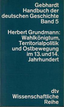 Wahlkönigtum, Territorialpolitik und Ostbewegung im 13. und 14. Jahrhundert : 1198 - 1378