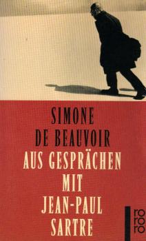 Aus Gesprächen mit Jean-Paul Sartre / Simone de Beauvoir. Dt. von Uli Aumüller und Eva Moldenhauer