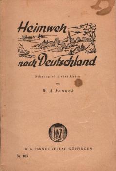 Heimweh nach Deutschland : Schauspiel in vier Akten / W. A. Pannek