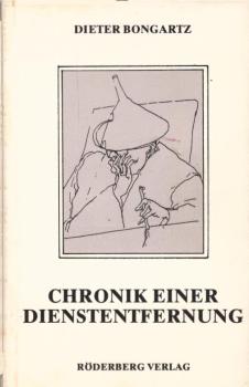 Chronik einer Dienstentfernung / Dieter Bongartz