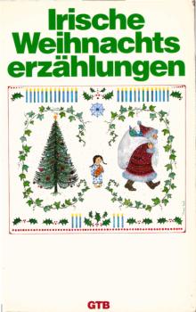Irische Weihnachtserzählungen / ausgew. und übers. von Dietrich Kerlen