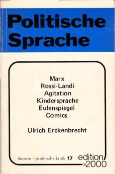 Politische Sprache : Marx, Rossi-Landi, Agitation, Kindersprache, Eulenspiegel, Comics / Ulrich Erckenbrecht