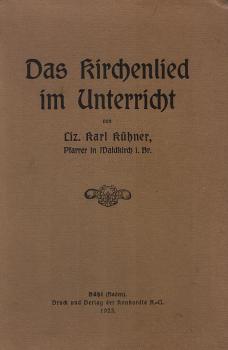 Das Kirchenlied im Unterricht, bearb. im Anschl. an d. evang. Religionsunterrichts-Lehrplan f. Baden von 1922 (mit Anschl. von 11 mehrstimm. relig. Liedern).