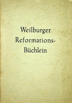 Weilburger Reformations-Büchlein : 1526-1926, 1555-1955 ; zur Erinnerung an das 400-jährige Jubiläum der Reformation in Weilburg