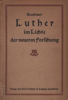 Luther im Lichte der neueren Forschung : Ein kritischer Bericht.