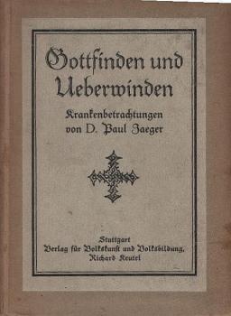 Gottfinden und Überwinden : Krankenbetrachtungen