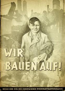 Wir bauen auf : Wesen u. Ziel d. europ. Wiederaufbauprogramms