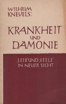 Krankheit und Dämonie : Leib u. Seele in neuer Sicht.