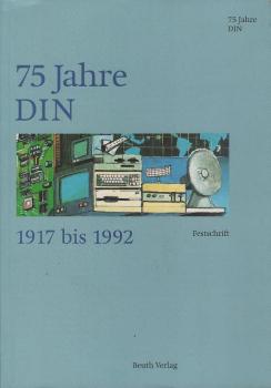 Deutsches Institut für Normung: 75 Jahre DIN; Teil: Festschrift : ein Haus mit Geschichte und Zukunft
