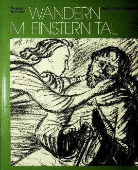 Wandern im finstern Tal : Meditationen mit Bildern.