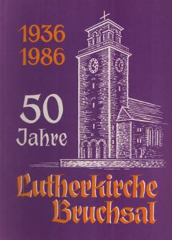 50 Jahre Lutherkirche Bruchsal : 1936 - 1986.