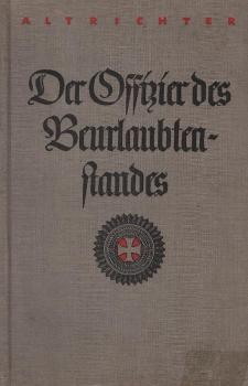 Der Offizier des Beurlaubtenstandes : Ein Handbuch f. d. Offizier u. Offizieranwärter d. B. aller Waffen.