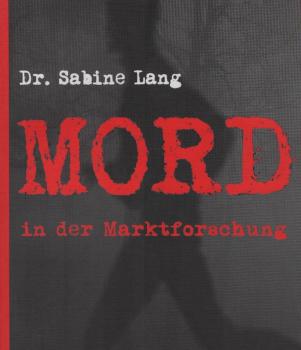 Mord in der Marktforschung : ein Kriminalroman.