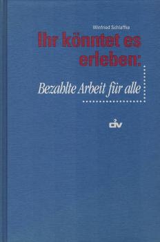Ihr könntet es erleben: bezahlte Arbeit für alle.