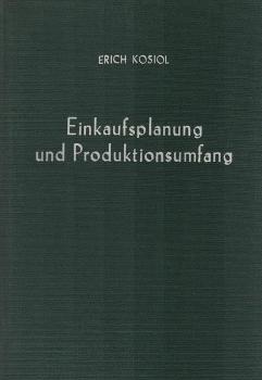 Einkaufsplanung und Produktionsumfang : Erhebungen u. Studien zur Einkaufspolitik industrieller Unternehmungen.