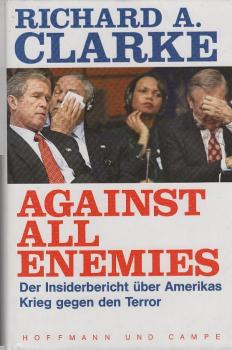 Against all enemies : der Insiderbericht über Amerikas Krieg gegen den Terror.