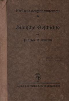 Der neue Religionsunterricht; Teil: 2., Die Biblische Geschichte (Altes Testament, Neues Testament, Apostelgeschichte) f. alle Stufen.