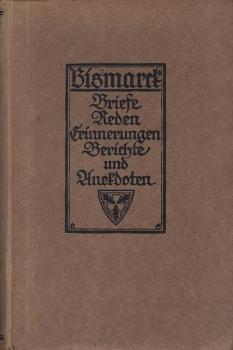 Der Kanzler : Otto von Bismarck in s. Briefen, Reden, Erinnergn sowie in Berichten u. Anekdoten s. Zeit.