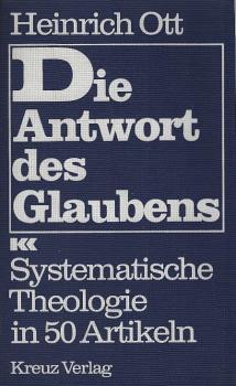 Die Antwort des Glaubens : systematische Theologie in 50 Artikeln.