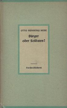 Bürger oder Soldaten? : Eine notwendige Besinng auf d. brennendste Lebensfrage.