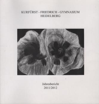 Kurfürst Friedrich Gymnasium Heidelberg. Jahresbericht 2011 / 2012.