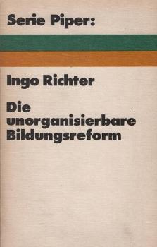 Die unorganisierbare Bildungsreform : Innovations-, Legitimations- u. Relevanzprobleme im amerikan. Bildungswesen.