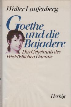 Goethe und die Bajadere : das Geheimnis des West-östlichen Diwans.