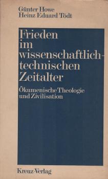 Frieden im wissenschaftlich-technischen Zeitalter : Ökumen. Theologie u. Zivilisation.