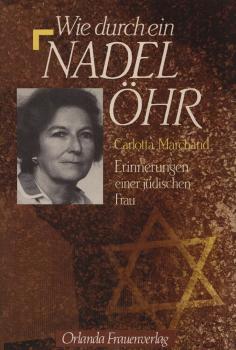 Wie durch ein Nadelöhr : Erinnerungen e. jüd. Frau.
