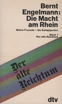 Engelmann, Bernt: Die Macht am Rhein; Teil: Bd. 1., Der alte Reichtum.