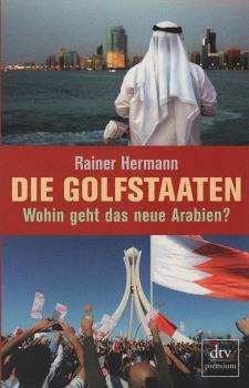 Die Golfstaaten : wohin geht das neue Arabien?.