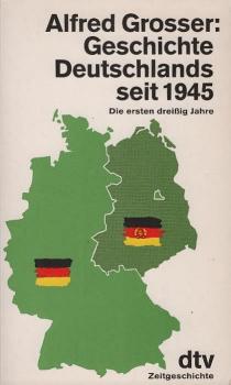 Geschichte Deutschlands seit 1945 : die ersten dreissig Jahre.