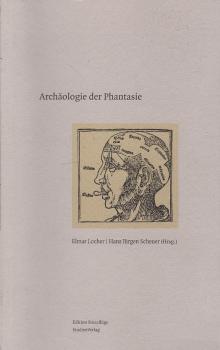 Archäologie der Phantasie : vom "Imaginationsraum Südtirol" zur longue durée einer "Kultur der Phantasmen" und ihrer Wiederkehr in der Kunst der Gegenwart