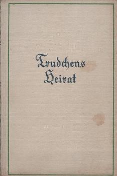 Trudchens Heirat : Roman.