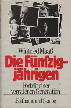 Die Fünfzigjährigen : Porträt e. verratenen Generation.