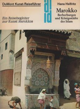 Berberburgen und Königsstädte des Islam : e. Reisebegleiter zur Kunst Marokkos.