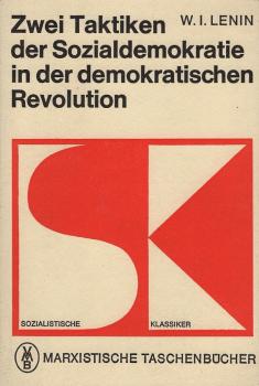Zwei Taktiken der Sozialdemokratie in der demokratischen Revolution : [Aus d. Russ.].
