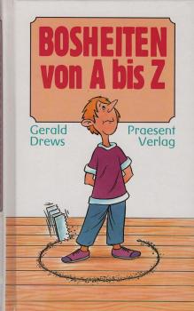Bosheiten von A bis Z.