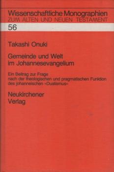 Gemeinde und Welt im Johannesevangelium : e. Beitr. zur Frage nach d. theol. u. pragmat. Funktion d. johanneischen "Dualismus".