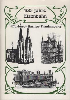 100 Jahre Eisenbahn. Marburg - Sarnau - Frankenberg.