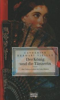 Der König und die Tänzerin : die Leidenschaften der Lola Montez ; Roman.