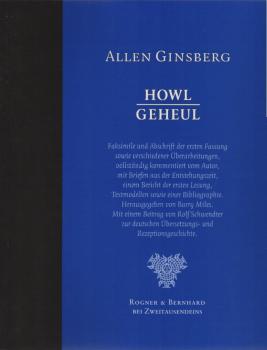 Howl/Geheul. Faksimile und Abschrift der ersten Fassung sowie verschiedener Überarbeitungen, vollständig kommentiert vom Autor. Mit Briefen aus der Entstehungszeit, einem Bericht der ersten Lesung, Vorbildtexten sowie einer Bibliographie = Geheul.