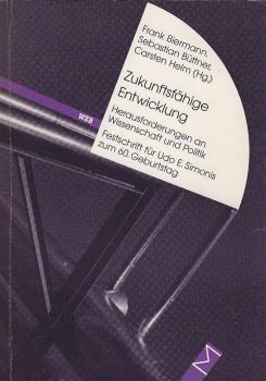Zukunftsfähige Entwicklung : Herausforderungen an Wissenschaft und Politik ; Festschrift für Udo E. Simonis zum 60. Geburtstag.
