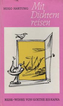 Mit Dichtern reisen : Reise-Winke von Goethe bis Kafka.