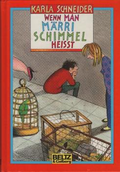 Wenn man Märri Schimmel heisst : Roman.